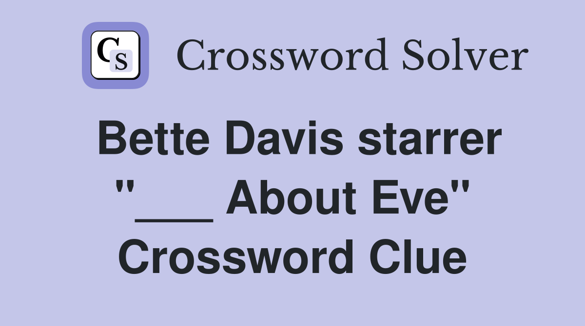 Bette Davis starrer "___ About Eve" Crossword Clue