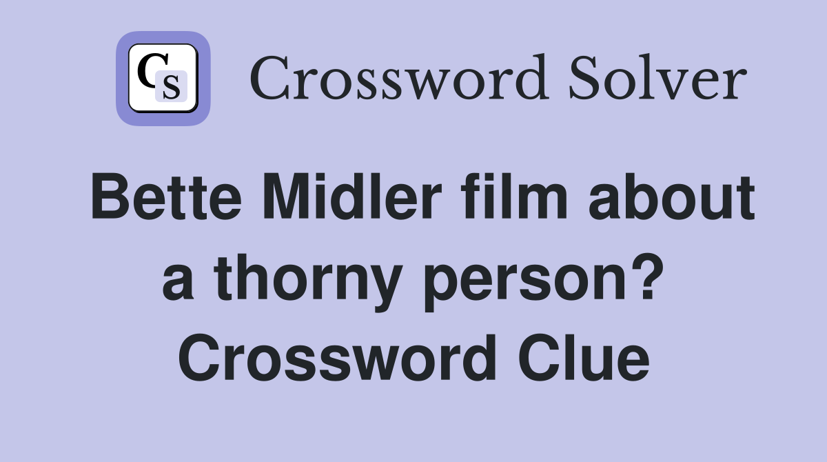 Bette Midler film about a thorny person? Crossword Clue