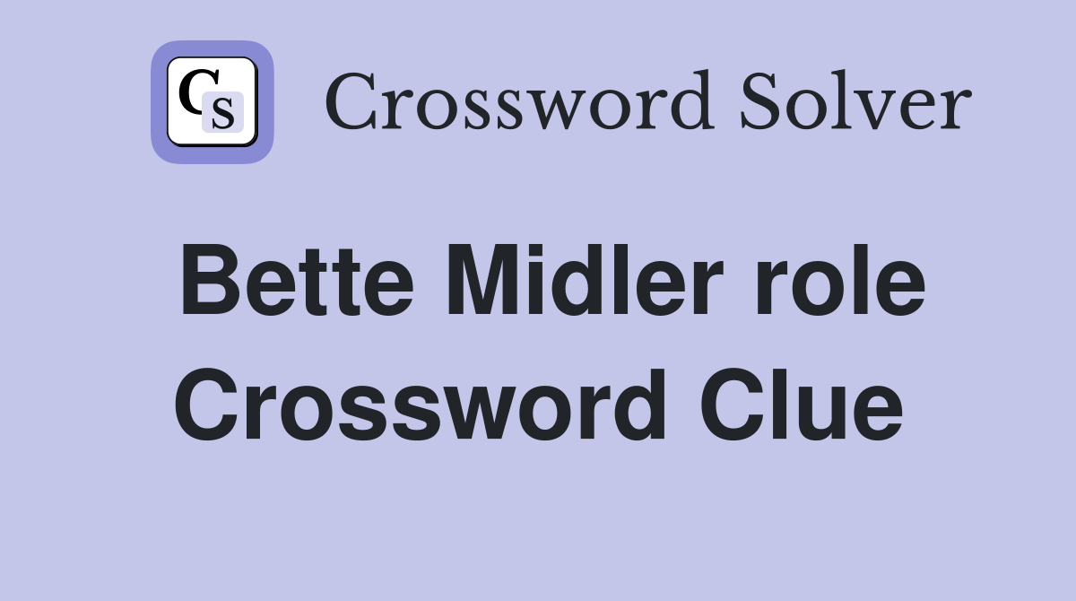 Bette Midler role Crossword Clue