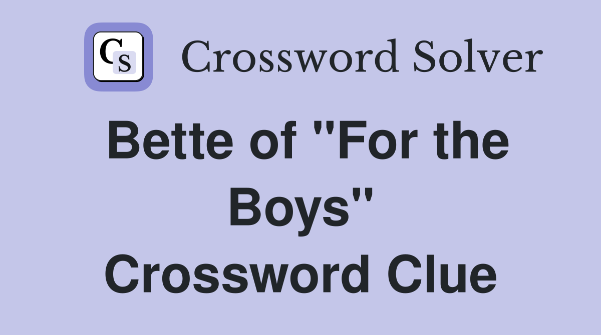 Bette of "For the Boys" Crossword Clue