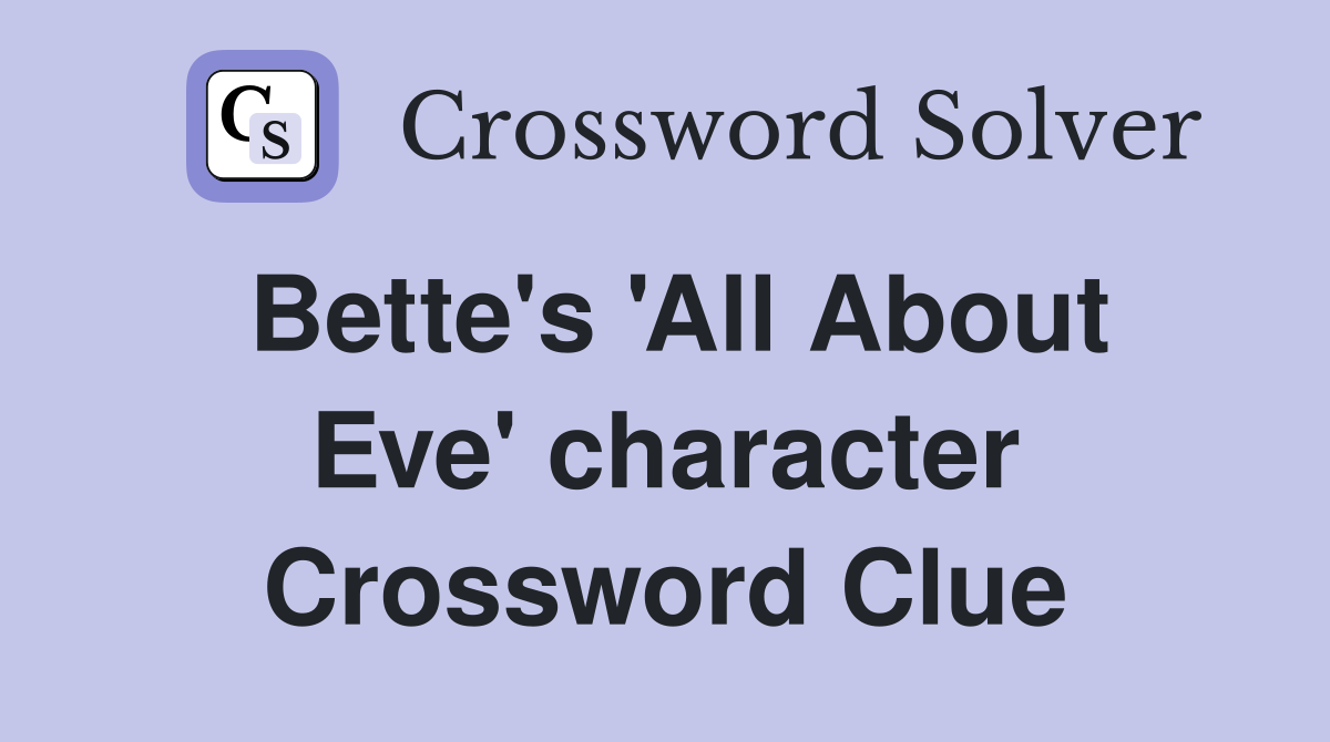 Bette's 'All About Eve' character Crossword Clue