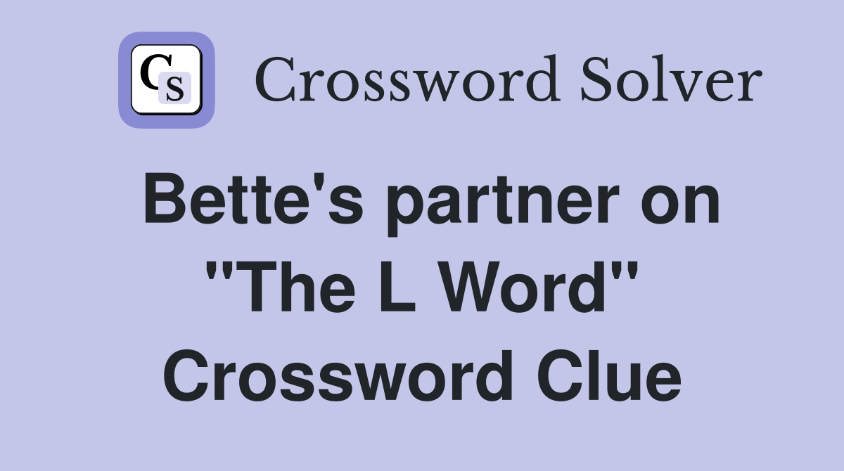 Bette's partner on "The L Word" Crossword Clue