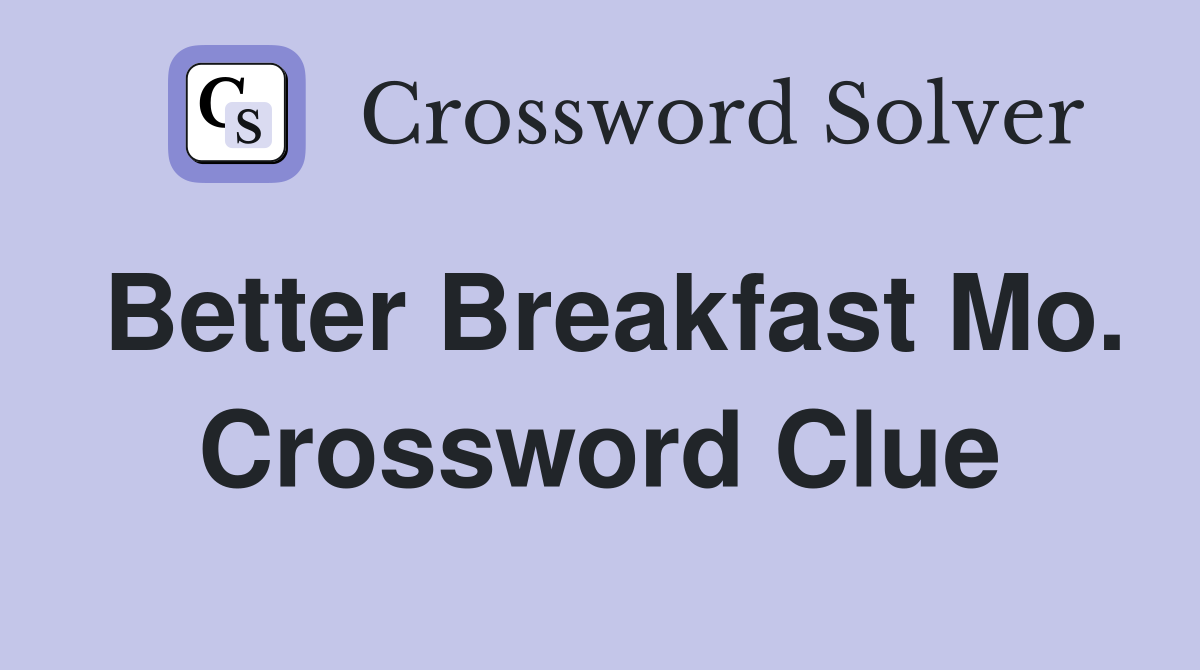 Better Breakfast Mo. Crossword Clue