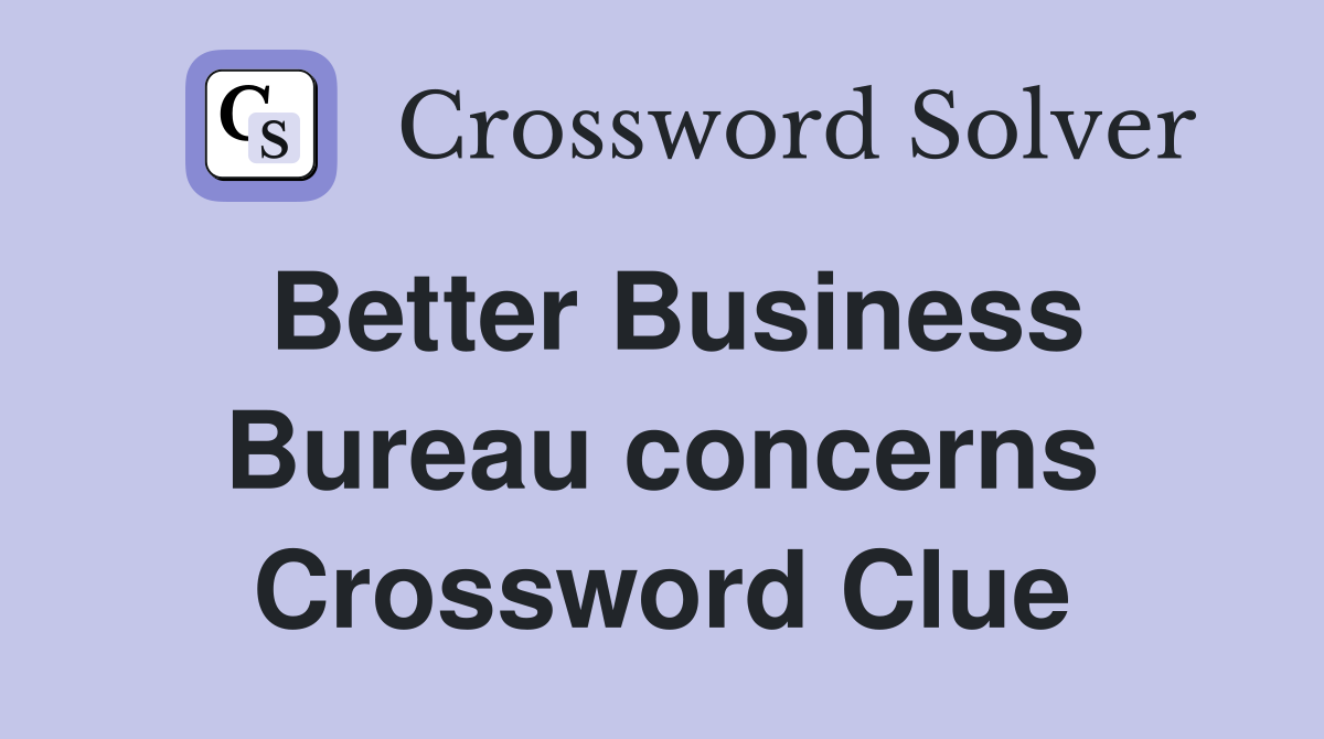 Better Business Bureau concerns Crossword Clue