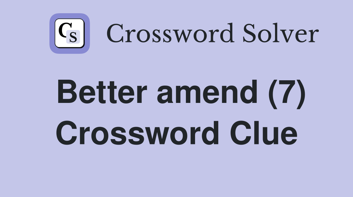 Better amend (7) Crossword Clue