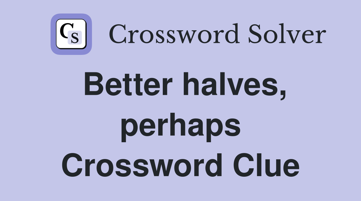 Better halves, perhaps Crossword Clue