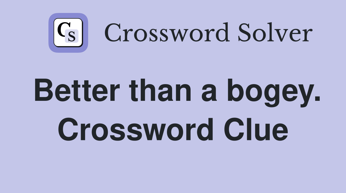 Better than a bogey. Crossword Clue