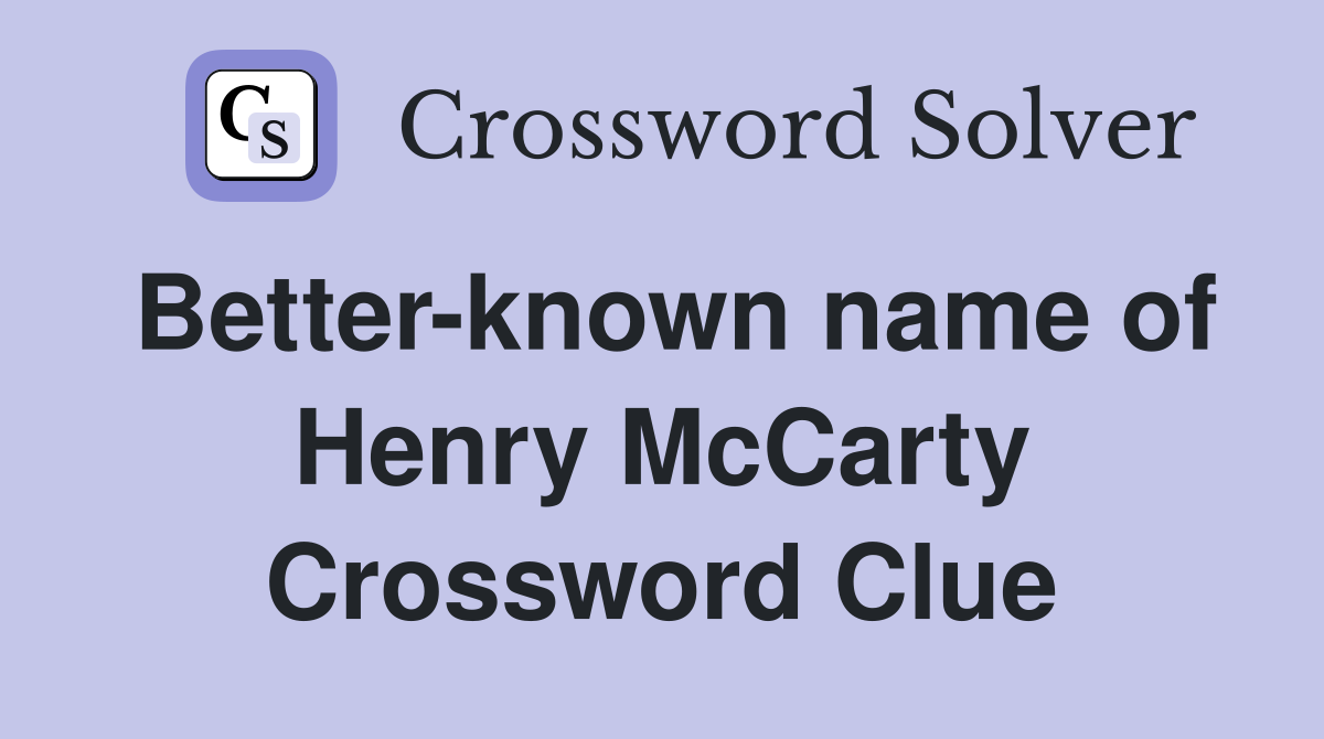 Better-known name of Henry McCarty Crossword Clue