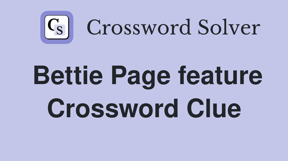 Bettie Page feature Crossword Clue