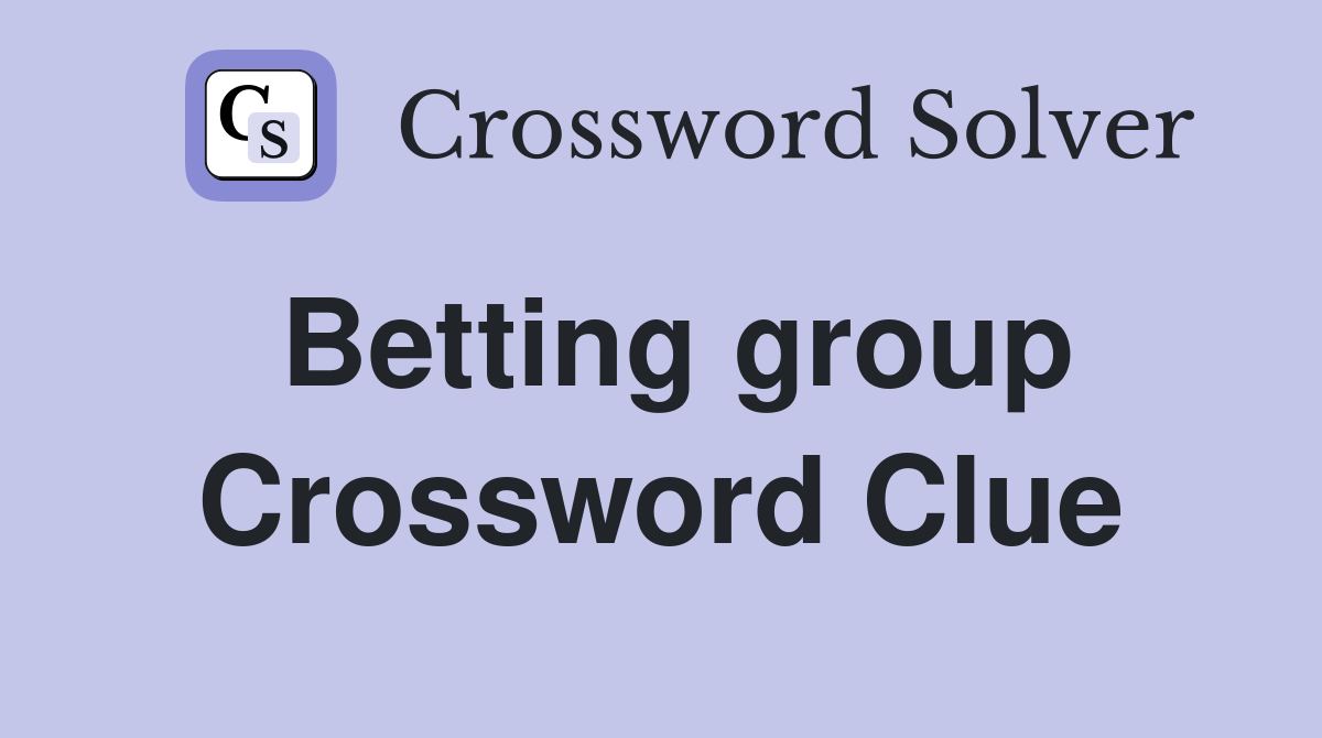 Betting group Crossword Clue