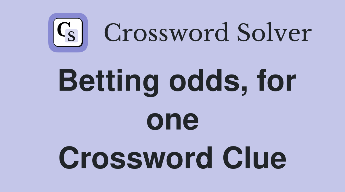 Betting odds, for one Crossword Clue