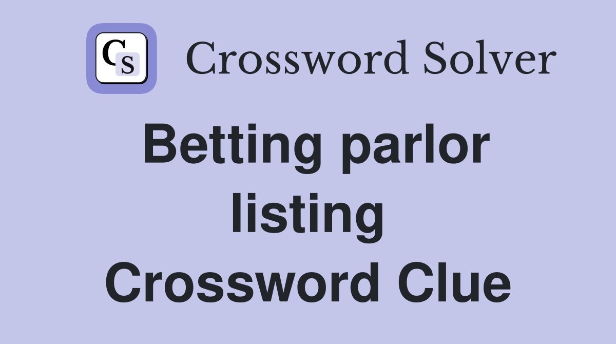 Betting parlor listing Crossword Clue