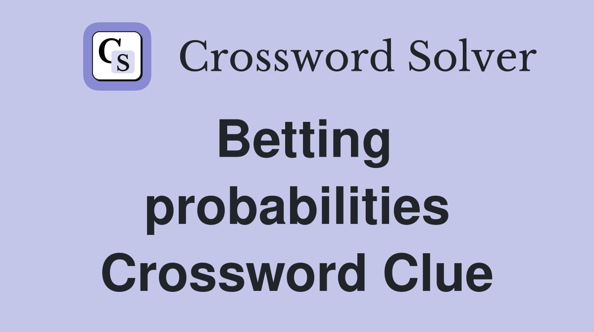 Betting probabilities Crossword Clue