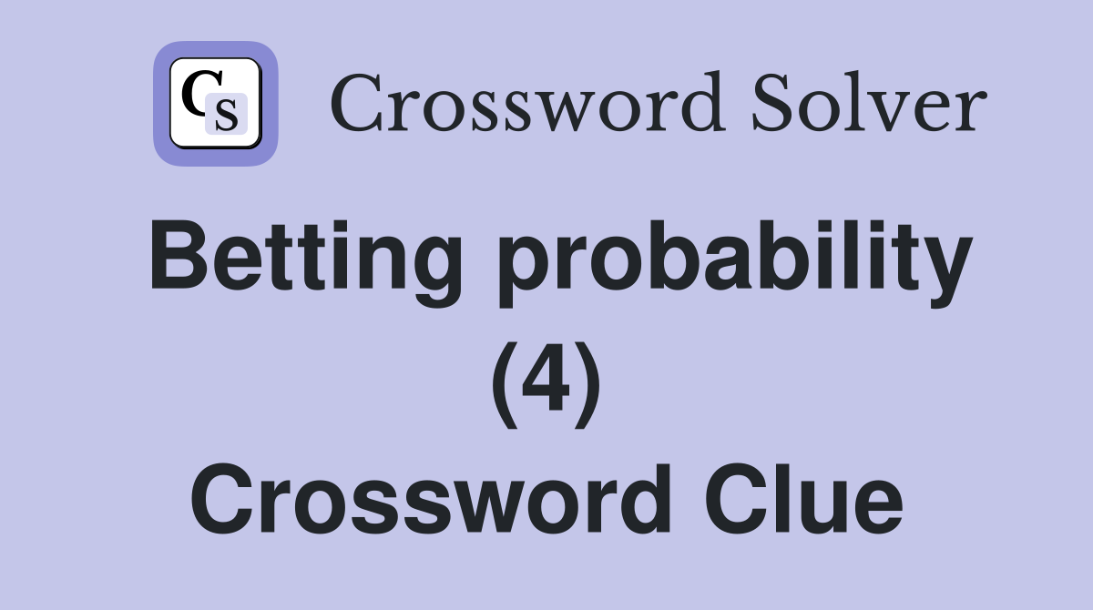 Betting probability (4) Crossword Clue