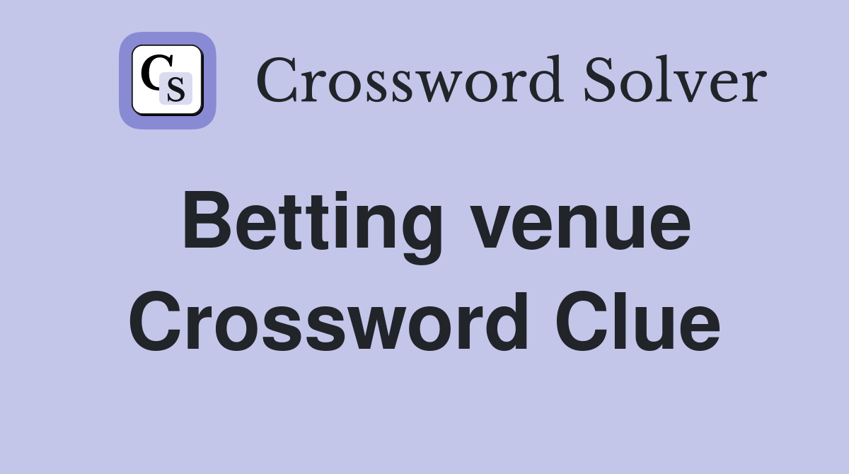 Betting venue Crossword Clue