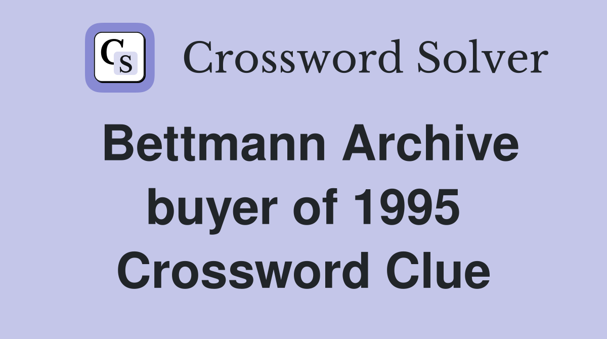 Bettmann Archive buyer of 1995 Crossword Clue