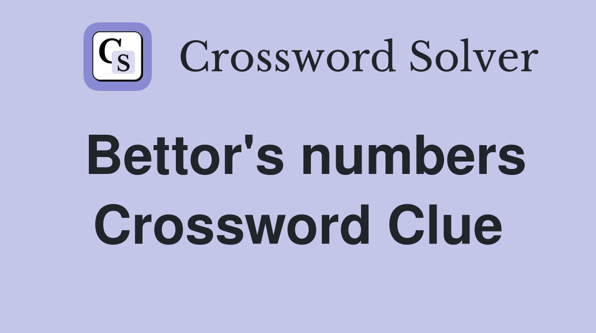 Bettor's numbers Crossword Clue