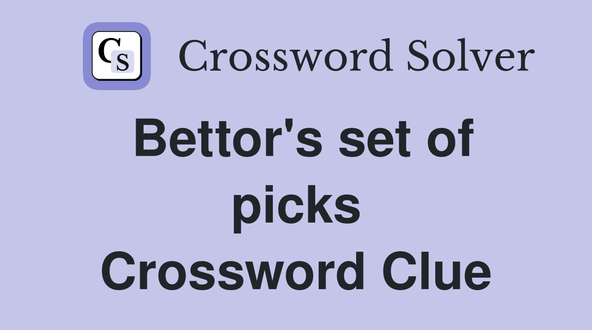 Bettor's set of picks Crossword Clue