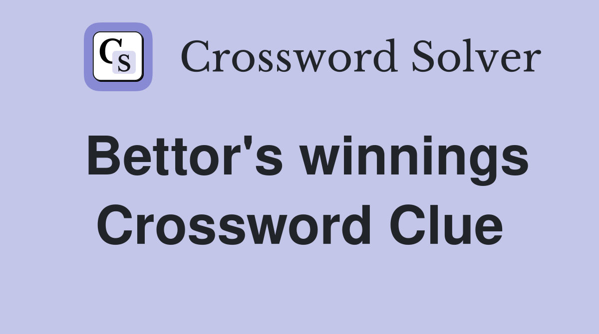 Bettor's winnings Crossword Clue