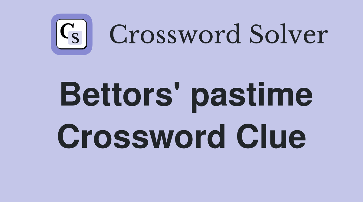 Bettors' pastime Crossword Clue