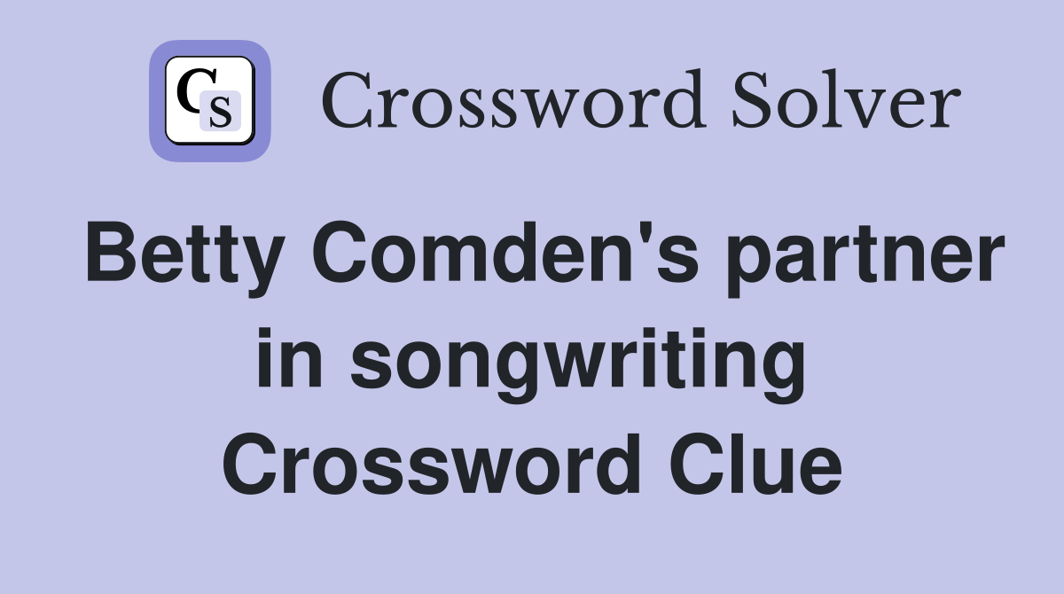 Betty Comden's partner in songwriting Crossword Clue