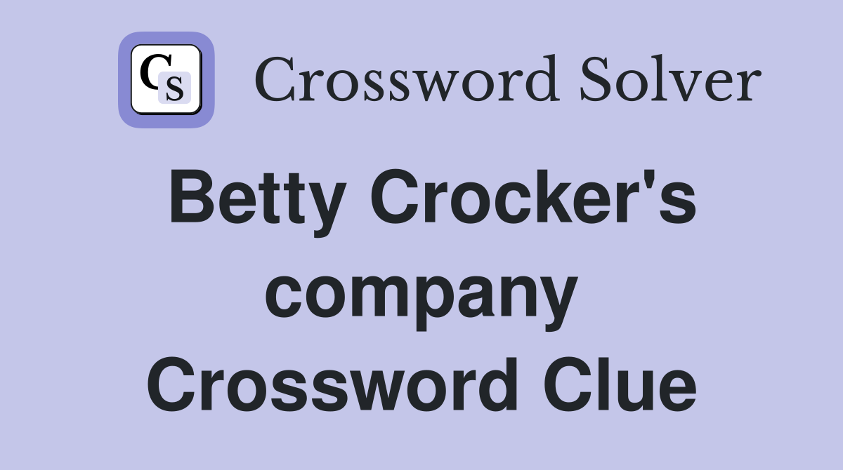 Betty Crocker's company Crossword Clue
