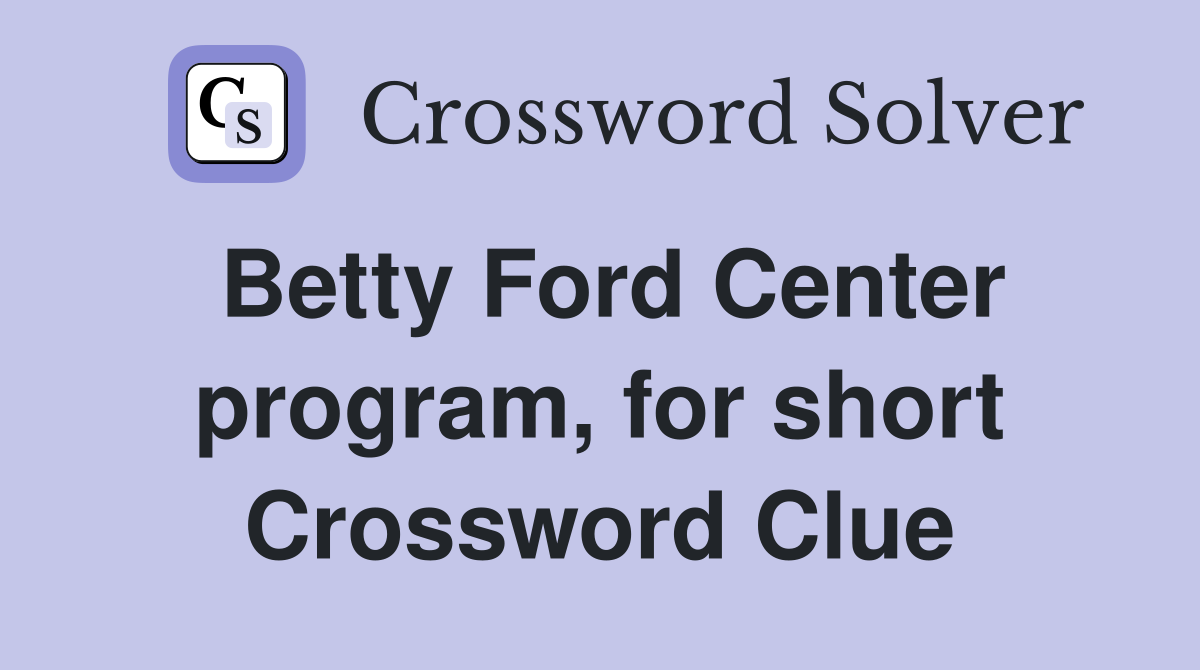 Betty Ford Center program, for short Crossword Clue