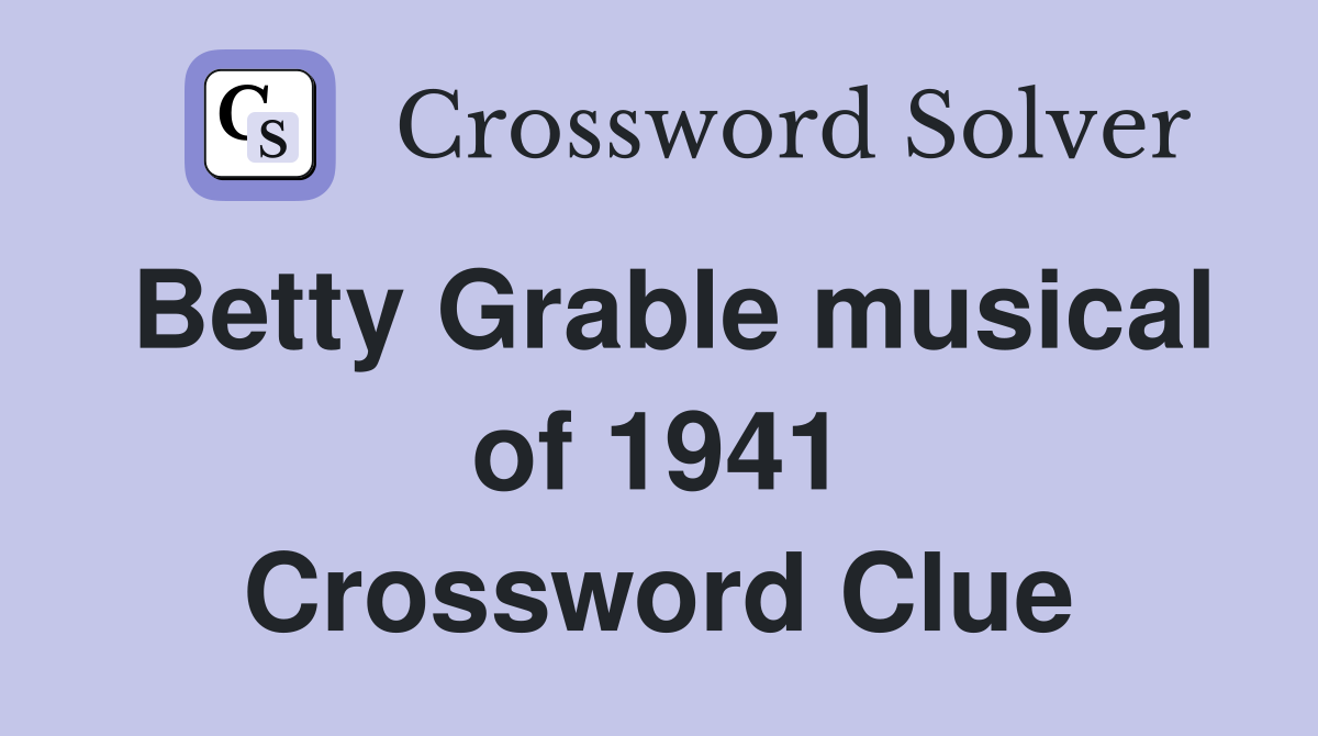 Betty Grable musical of 1941 Crossword Clue