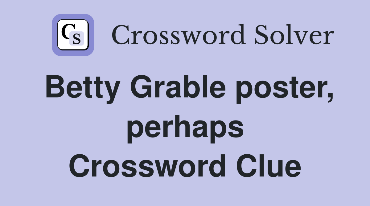 Betty Grable poster, perhaps Crossword Clue