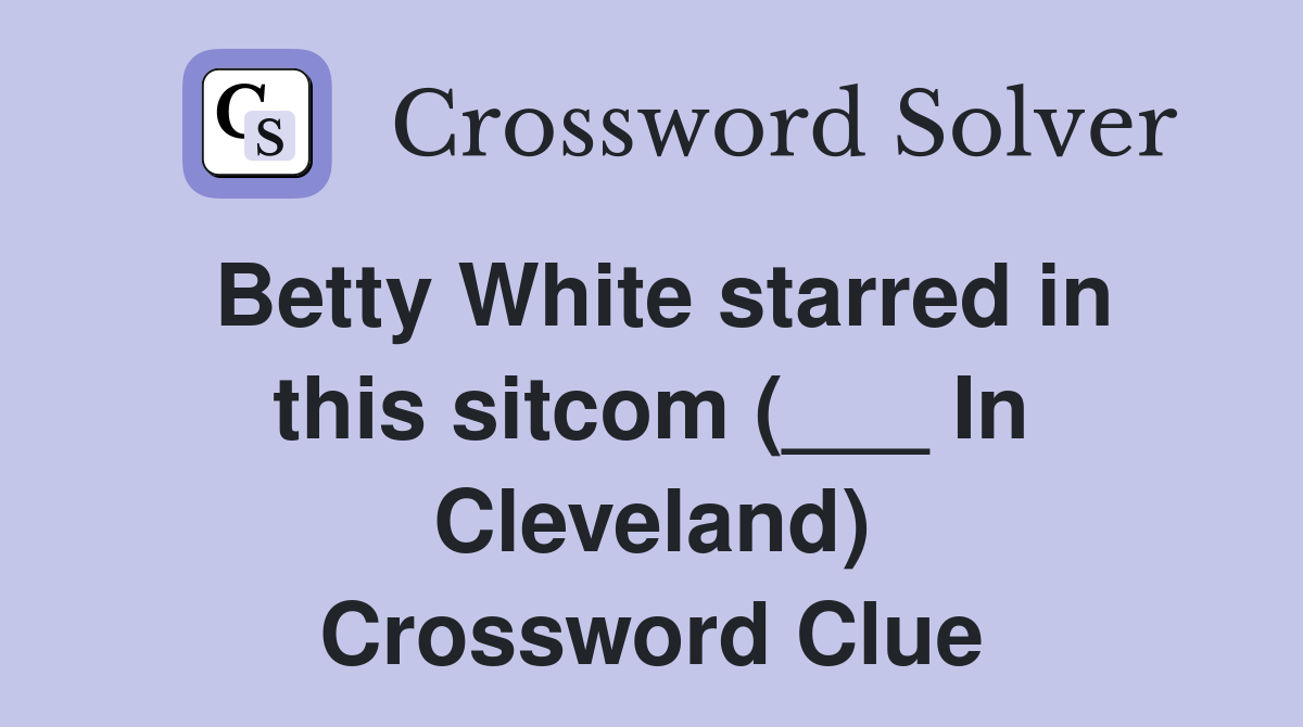 Betty White starred in this sitcom (___ In Cleveland) Crossword Clue