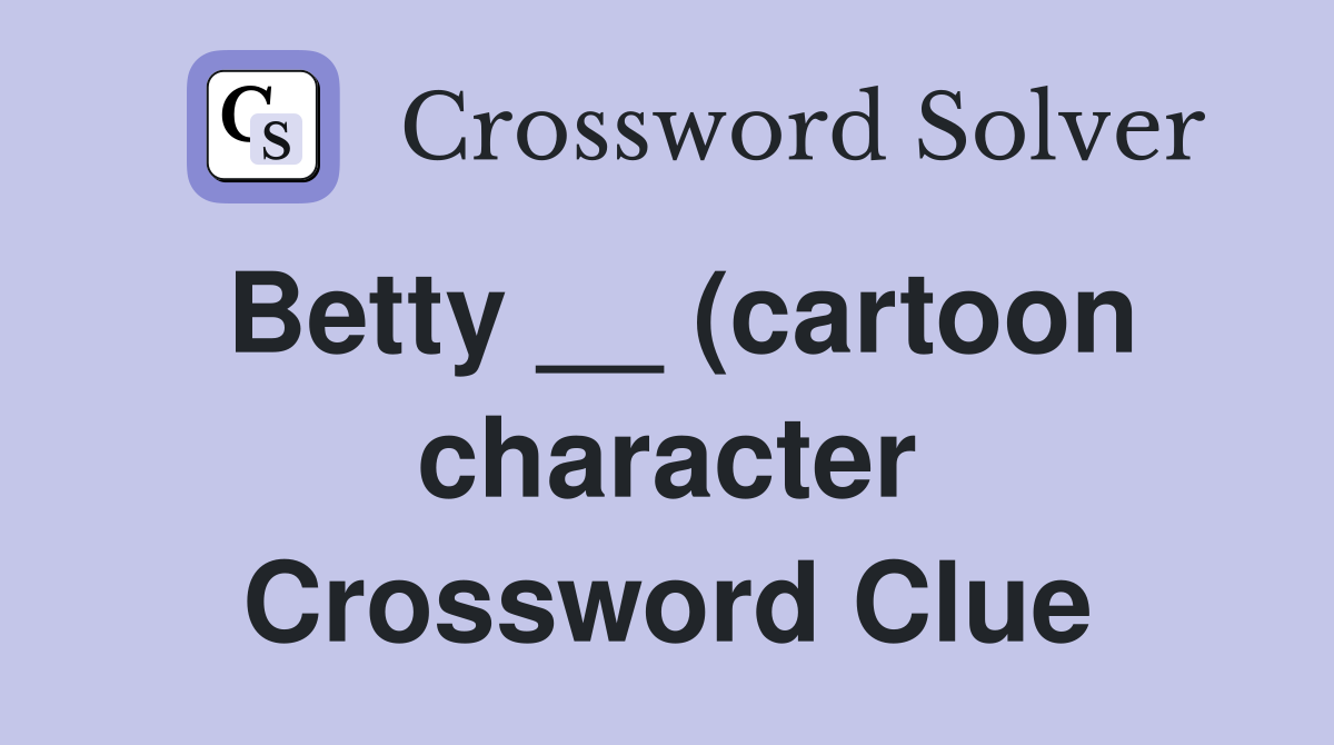 Betty (cartoon character) Crossword Clue Answers Crossword Solver Betty (cartoon character) Crossword Clue Answers Crossword Solver
