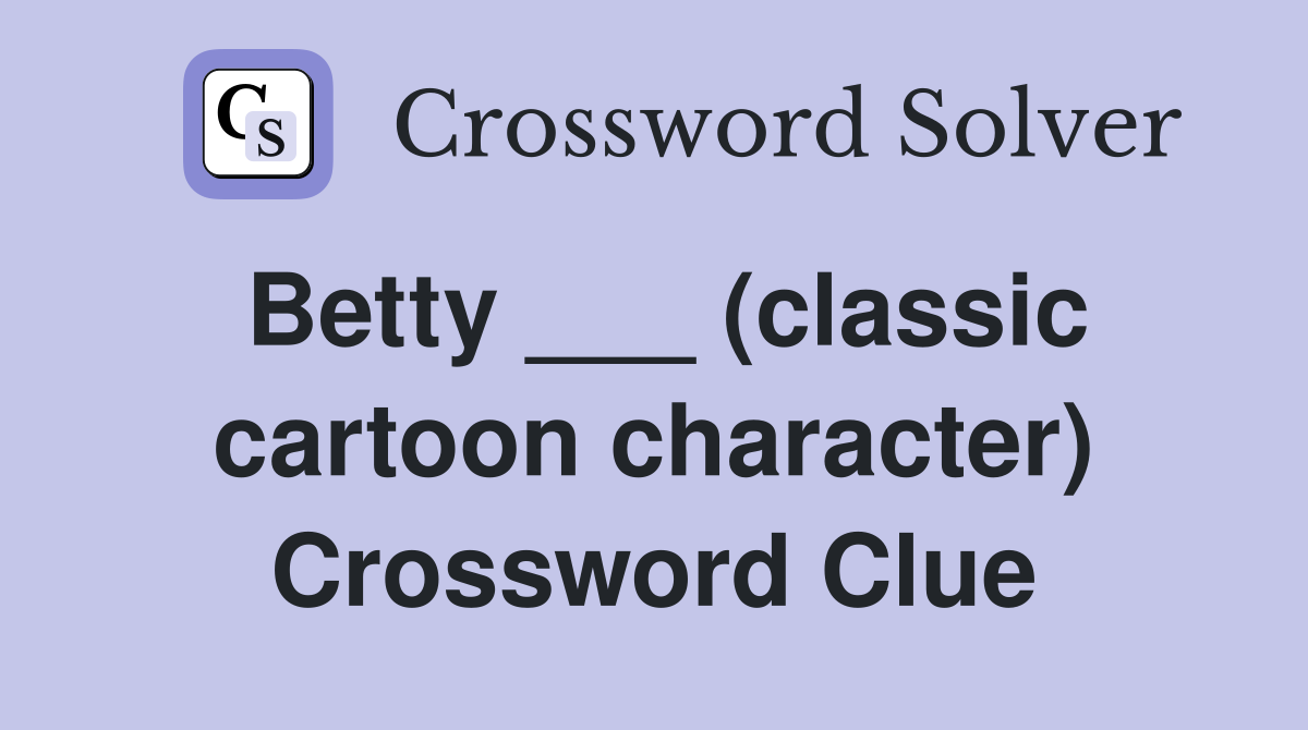 Betty ___ (classic cartoon character) Crossword Clue