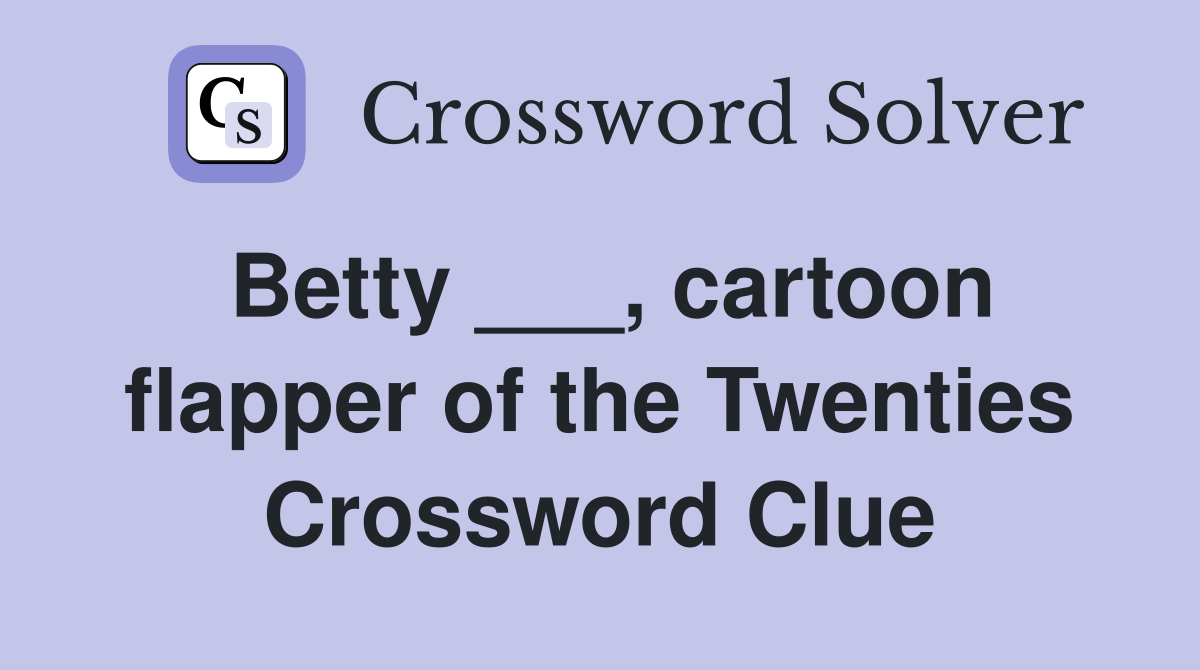 Betty ___, cartoon flapper of the Twenties Crossword Clue