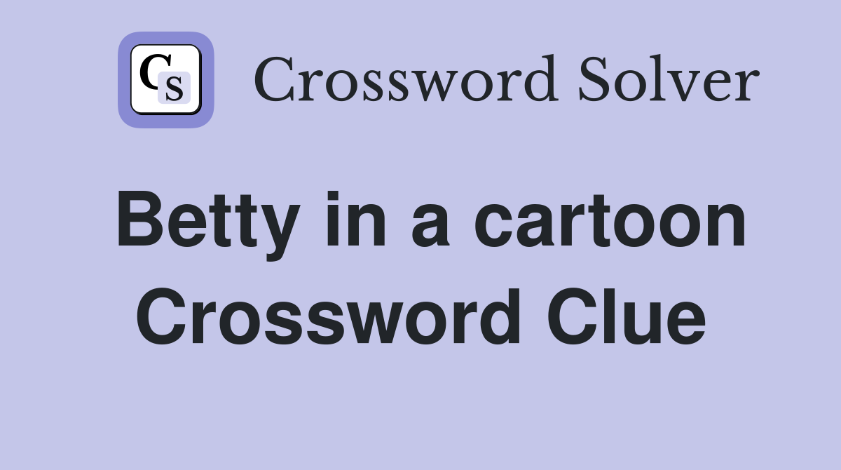 Betty in a cartoon Crossword Clue