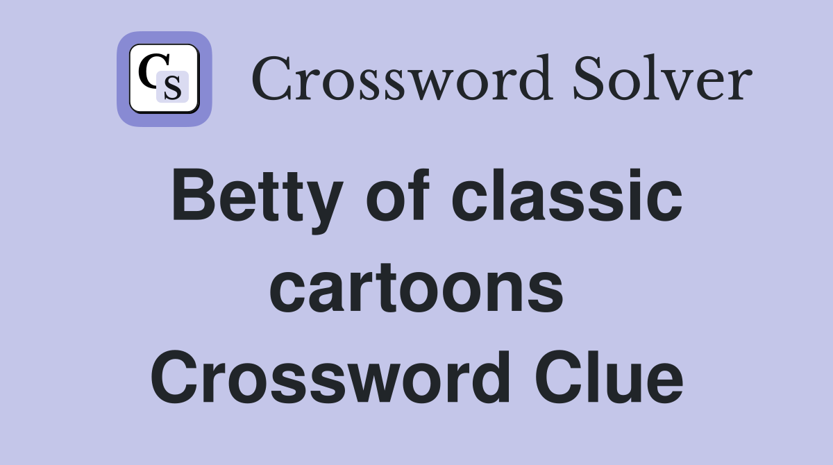 Betty of classic cartoons Crossword Clue