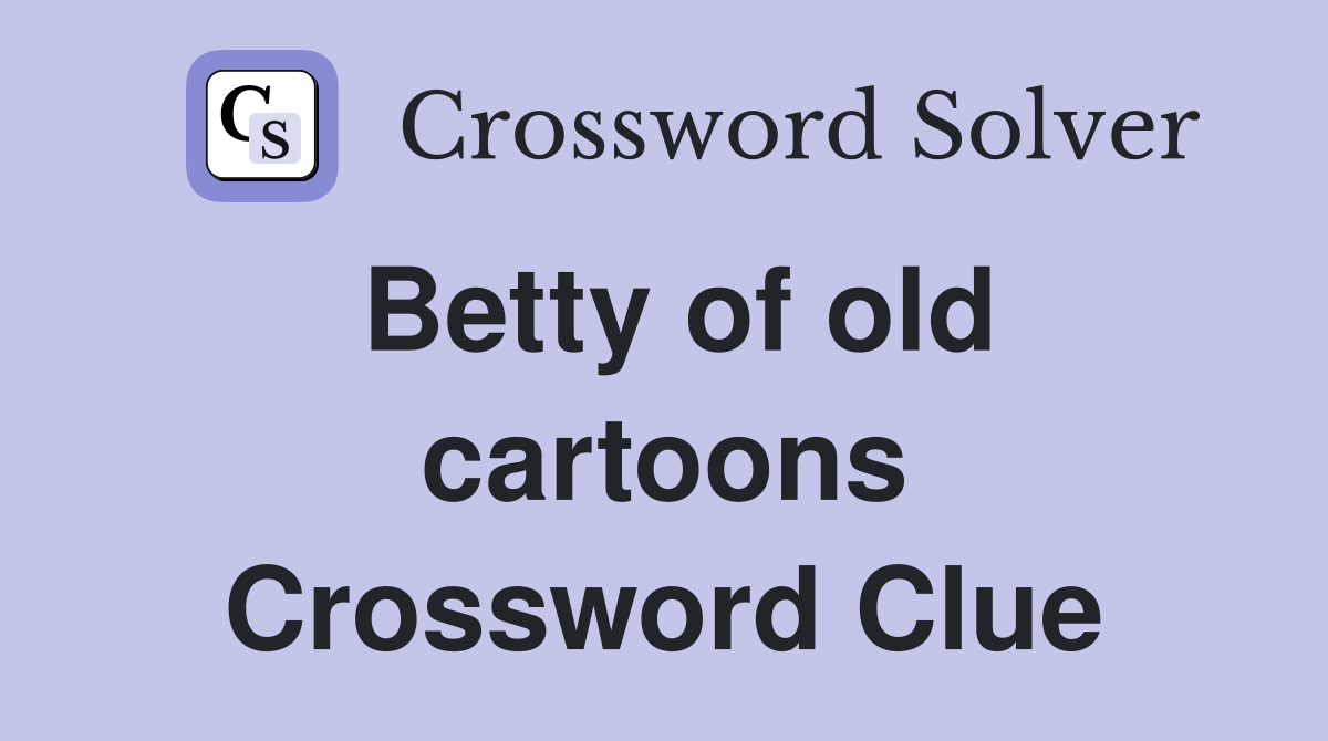 Betty of old cartoons Crossword Clue
