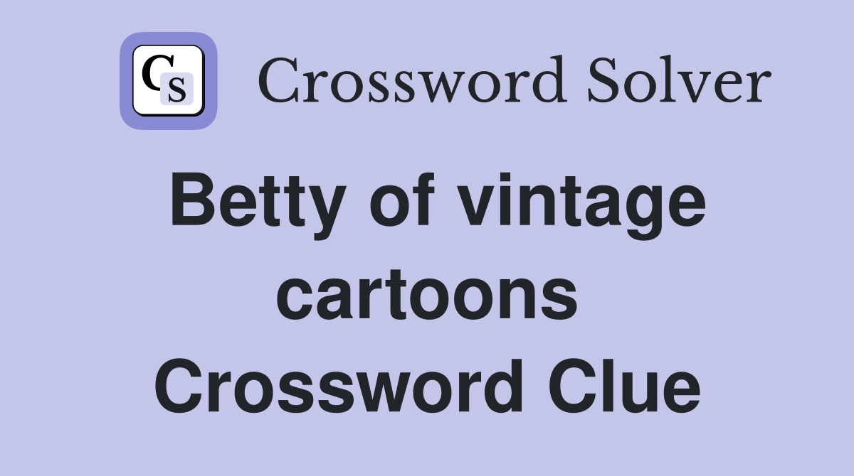 Betty of vintage cartoons Crossword Clue