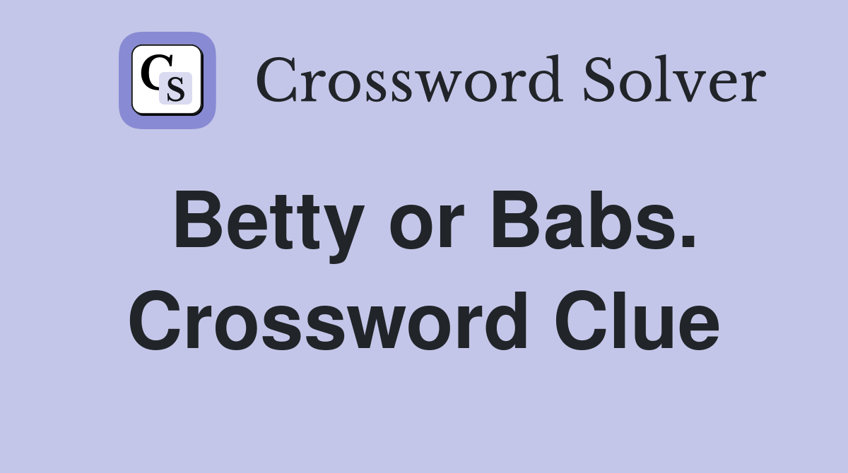 Betty or Babs. Crossword Clue