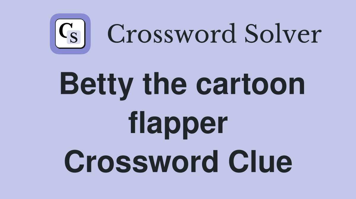 Betty the cartoon flapper Crossword Clue