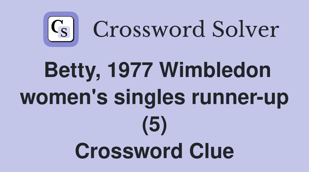 Betty, 1977 Wimbledon women's singles runner-up (5) Crossword Clue