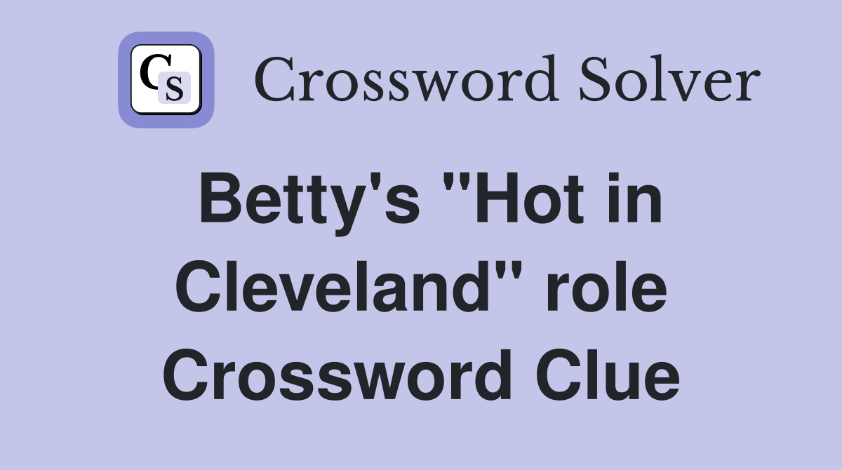 Betty's "Hot in Cleveland" role Crossword Clue