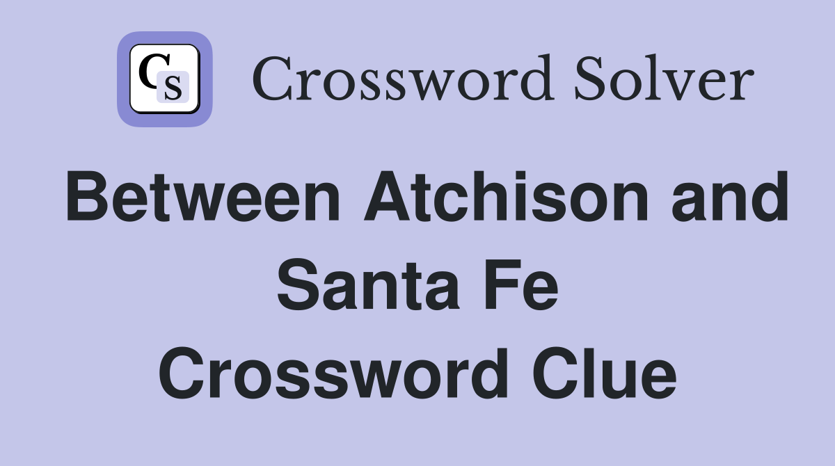 Between Atchison and Santa Fe Crossword Clue