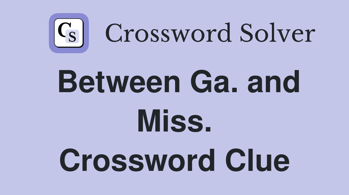 Between Ga. and Miss. Crossword Clue