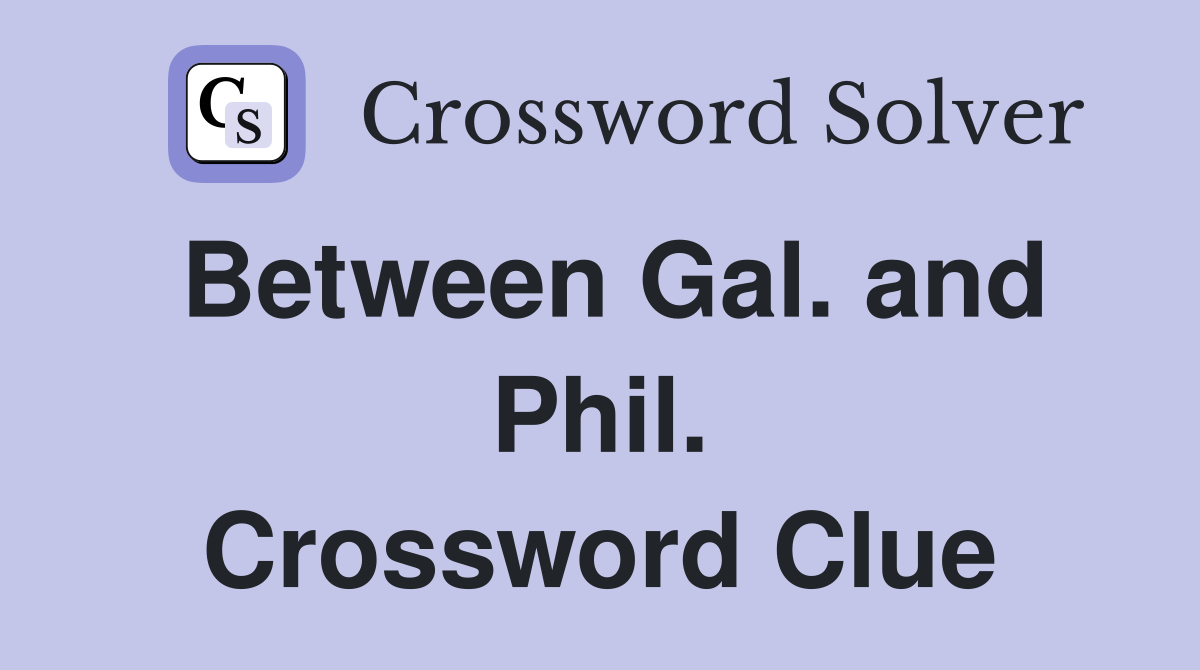 Between Gal. and Phil. Crossword Clue