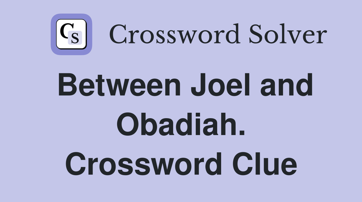 Between Joel and Obadiah. Crossword Clue
