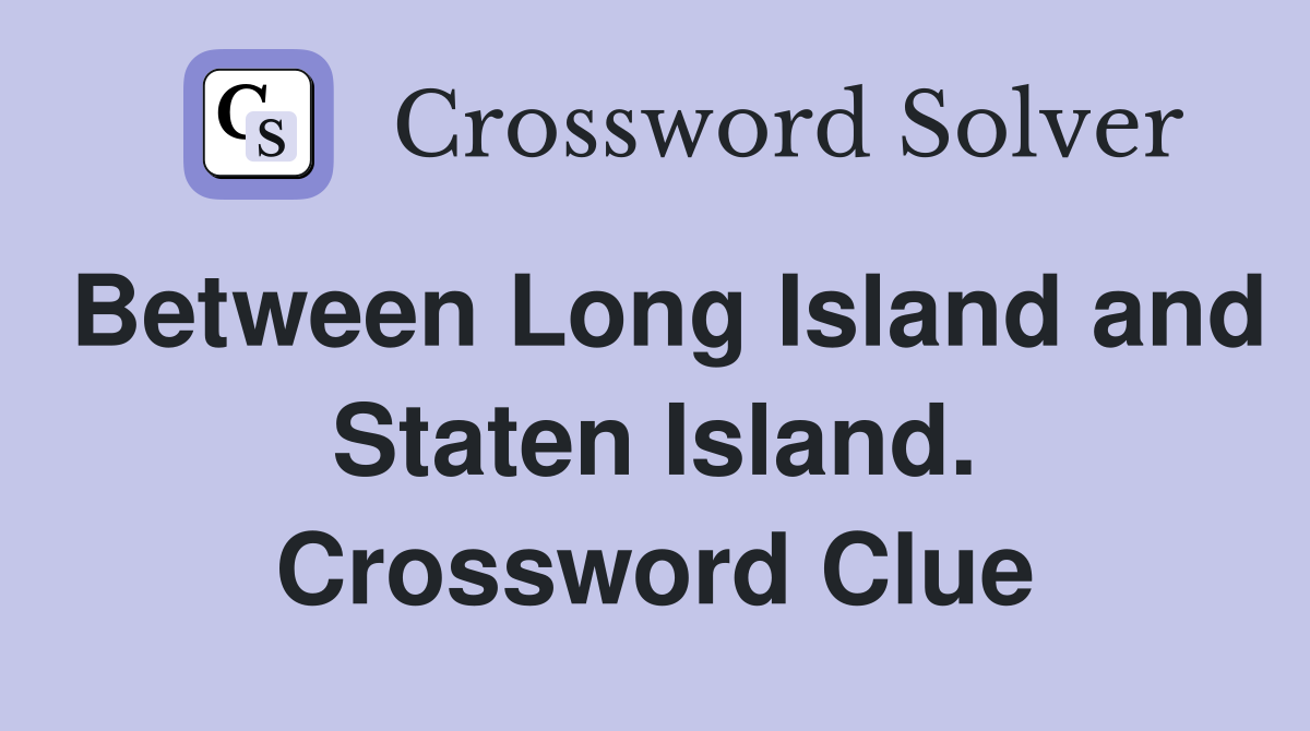 Between Long Island and Staten Island. Crossword Clue