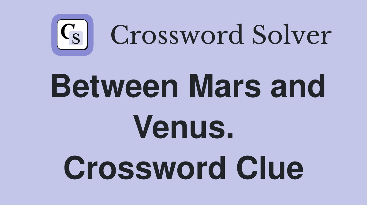 Between Mars and Venus. Crossword Clue