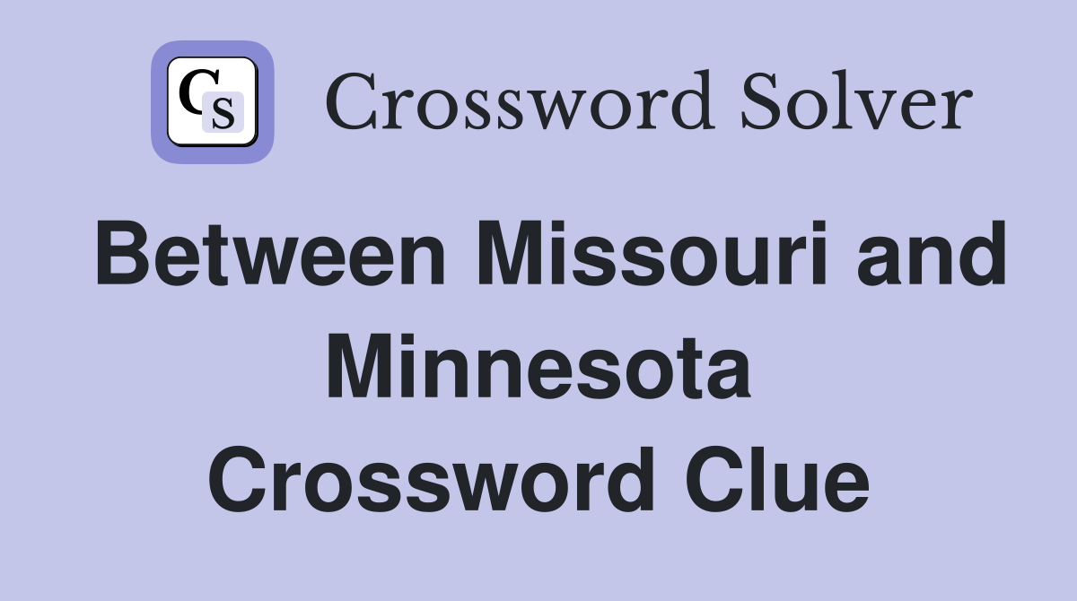 Between Missouri and Minnesota Crossword Clue