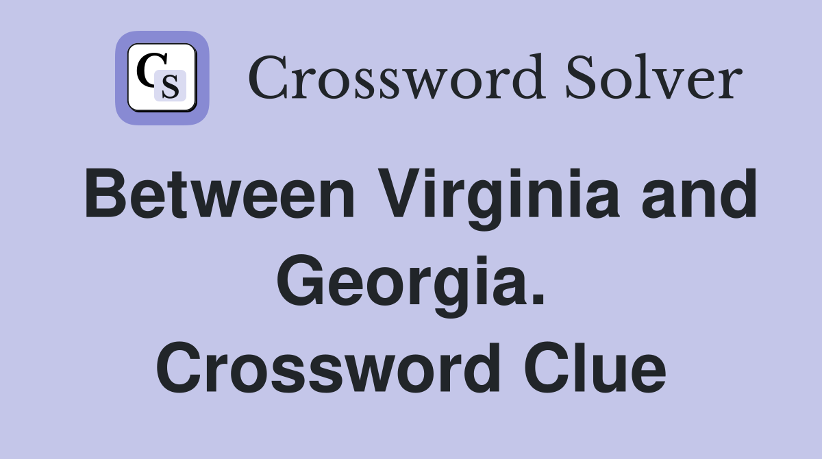 Between Virginia and Georgia. Crossword Clue
