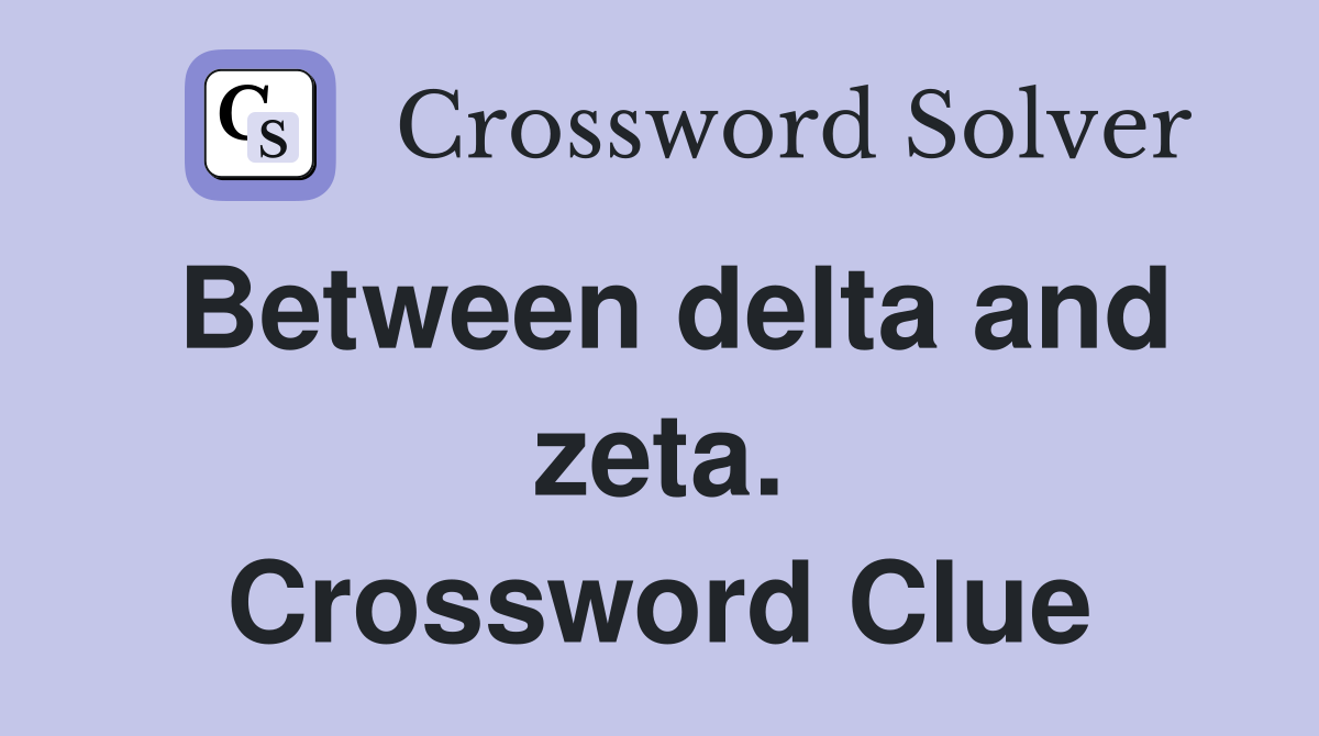 Between delta and zeta. Crossword Clue